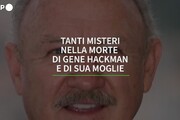 Tanti misteri nella morte di Gene Hackman e sua moglie